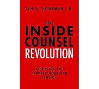 The Inside Counsel Revolution: Resolving the Partner-Guardian Tension