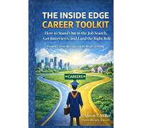 The Inside Edge Career Toolkit: How to Stand Out in the Job Search, Get Interviews, and Land the Right Role - From a Recruiter on the Inside of Hiring