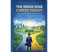 The Inside Edge Career Toolkit: How to Stand Out in the Job Search, Get Interviews, and Land the Right Role - From a Recruiter on the Inside of Hiring