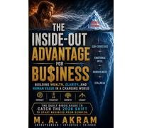The Inside-Out Advantage for Business: Building Wealth, Clarity, and Human Value in a Changing World