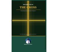 The Inside View Of The Cross: Understanding Calvary from Heaven's Perspective