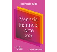 The insider guide Venezia Biennale Arte 2024