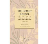 The Insight - Life Lessons: A Guided Journal for Self-Discovery and Personal Growth for Women - Find Clarity, Reduce Anxiety, and Reconnect with Yourself (Beige)