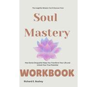 The Insightful Wisdom You’ll Discover from Soul Mastery Workbook: How Sonia Choquette Helps You Transform Your Life and Unlock Your True Potential