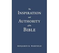 The Inspiration and Authority of the Bible
