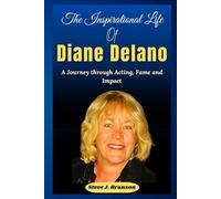 The Inspirational Life of Diane Delano: A Journey through Acting, Fame and Impact