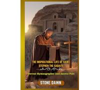 THE INSPIRATIONAL LIFE OF SAINT STEPHEN THE SABAITE: Devout Hymnographer And Ascetic Poet