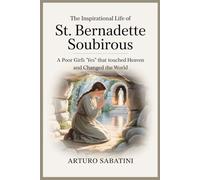 The Inspirational Life of St. Bernadette Soubirous