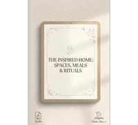THE INSPIRED HOME: The Ultimate Guide to Space Organization & Aesthetic Meal Planning