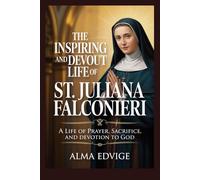 THE INSPIRING AND DEVOUT LIFE OF ST. JULIANA FALCONIERI