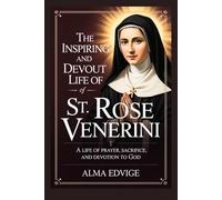 THE INSPIRING AND DEVOUT LIFE OF ST. ROSE VENERINI