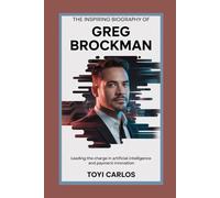 The Inspiring Biography of Greg Brockman: Leading the Charge in Artificial Intelligence and Payment Innovation