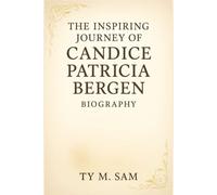 THE INSPIRING JOURNEY OF CANDICE PATRICIA BERGEN BIOGRAPHY