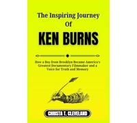 THE INSPIRING JOURNEY OF KEN BURNS: How a Boy from Brooklyn Became America’s Greatest Documentary Filmmaker and a Voice for Truth and Memory