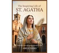 The Inspiring Life of St. Agatha