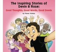 The Inspiring Stories of Devin & Rose: Good Thoughts, Good Words, Good Deeds