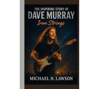 The inspiring Story of Dave Murray: Iron Strings