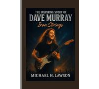 The inspiring Story of Dave Murray: Iron Strings