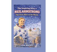 The Inspiring Story of Neil Armstrong: The First Man on the Moon