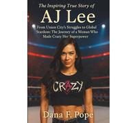 The Inspiring True Story of AJ Lee: From Union City’s Struggles to Global Stardom: The Journey of a Woman Who Made Crazy Her Superpower