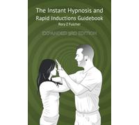 The Instant Hypnosis and Rapid Inductions Guidebook