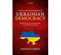 Nataliya Kibita – The Institutional Foundations of Ukrainian Democracy – Copertina rigida