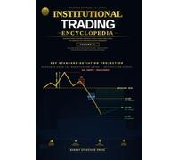 The Institutional Trading Encyclopedia - Volume 2: Chart Patterns Decoded as Institutional Liquidity Operations - Liquidity Traps, Standard Deviation Targets, Smart Money Advanced, Market Structure