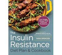 The Insulin Resistance Diet Plan & Cookbook: Lose Weight, Manage PCOS, and Prevent Prediabetes