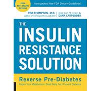 The Insulin Resistance Solution: Reverse Pre-Diabetes, Repair Your Metabolism, Shed Belly Fat, and Prevent Diabetes - with more than 75 recipes by Dana Carpender