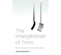 John Roberts The Intangibilities of Form (Tascabile)