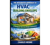 The Integrated Approach to HVAC and Building Envelope: A Strategy for Net-Zero Ready Construction