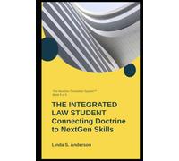 THE INTEGRATED LAW STUDENT: Connecting Doctrine to NextGen Skills