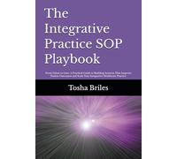 The Integrative Practice SOP Playbook: From Chaos to Care: A Practical Guide to Building Systems That Improve Patient Outcomes and Scale Your Integrative Healthcare Practice