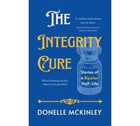 The Integrity Cure: Stories of a Bipolar Half-Life