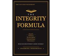 The Integrity Formula: Five Anchors for Entrepreneurs Who Are Done Fighting Themselves