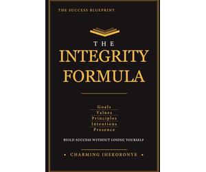 The Integrity Formula: Five Anchors for Entrepreneurs Who Are Done Fighting Themselves