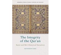 The Integrity of the Qur'an: Sunni and Shi‘i Historical Narratives