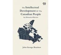 The Intellectual Development Of The Canadian People: An Historical Review