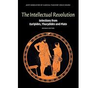The Intellectual Revolution: Selections from Euripides, Thucydides and Plato