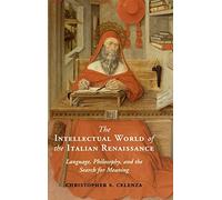 The Intellectual World of the Italian Renaissance: Language, Philosophy, and