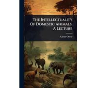 The Intellectuality Of Domestic Animals, A Lecture