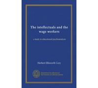 The intellectuals and the wage workers: a study in educational psychoanalysis
