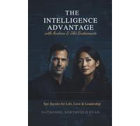 The Intelligence Advantage with Andrew & Jihi Bustamante: Spy Secrets for Life, Love & Leadership