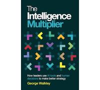 The Intelligence Multiplier: How leaders use AI tools and human decisions to make better strategy