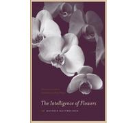 The Intelligence of Flowers