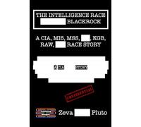 The Intelligence Race Blackrock: A CIA, MI6, MSS, KGB, RAW, ISI Race Story: 9
