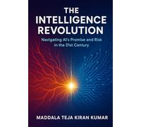 The Intelligence Revolution: Navigating AI’s Promise and Risk in the 21st Century.