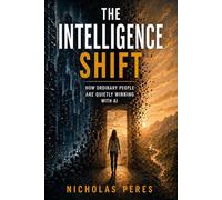 The Intelligence Shift: How Ordinary People Are Quietly Winning with AI
