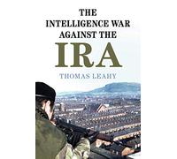 The Intelligence War against the IRA