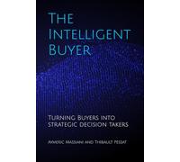 The Intelligent Buyer: How AI, Value Creation, Strategy, and Category Mastery Are Redefining Procurement